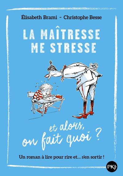 Et alors ? - tome 01 : La maîtresse me stresse... et alors, on fait quoi ?