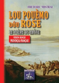 Le poème du Rhône : Edition bilingue provençal-français