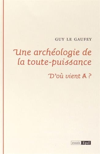 Une archéologie de la toute-puissance : D'où vient A barré ?