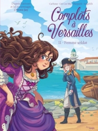 Complots à Versailles - Tome 11 La femme soldat