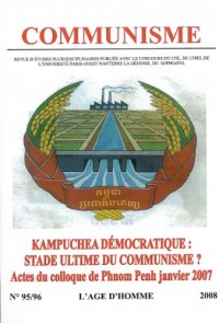 Communisme, N° 95/96 : Kampuchea démocratique : stade ultime du communisme ? : Actes du colloque de Phom Penh, Janvier 2007