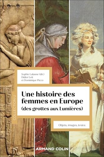 Une histoire des femmes en Europe : des grottes aux Lumières: Objets, textes, images