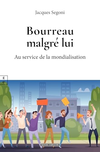 Bourreau malgré lui: Au service de la mondialisation