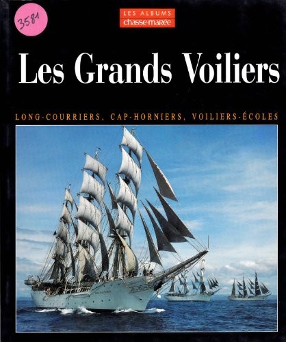 Les grands voiliers. Des derniers long-courriers aux voiliers-écoles d'aujourd'hui [9782903708214]