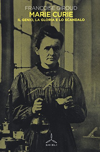 Marie Curie. Il genio, la gloria e lo scandalo [9788868011864]