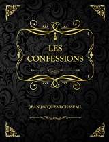 Les confessions: Jean Jacques Rousseau