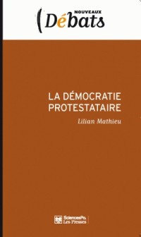 La dÃ©mocratie protestataire : Mouvements sociaux et politique en France aujourd'hui