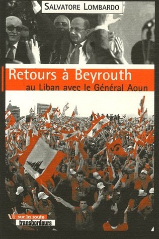 Retours à Beyrouth : Au Liban avec le Général Aoun