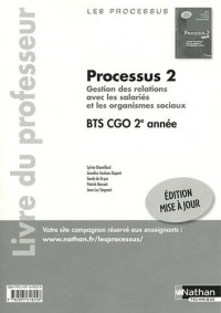 Gestion des relations avec les salariés et les organismes sociaux Processus 2 BTS CGO 2e année : Livre du professeur