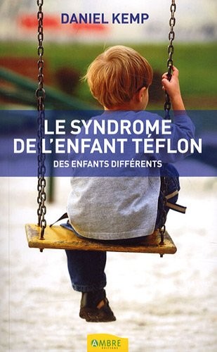 Le syndrome de l'enfant téflon - Des enfants différents