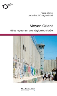 Moyen-Orient: Idées reçues sur une région fracturée