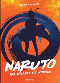 Naruto . Les arcanes de Konoha: Les arcanes de Konoha