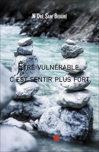 Être vulnérable, c'est sentir plus fort