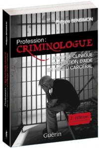 Profession: Criminologue Deuxième Edition: Analyse Clinique et Rela-