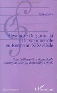 Alexandre Dargomijski et la vie musicale en Russie au XIXème siècle. : Vers l'affirmation d'une école nationale avec la Roussalka (1856)