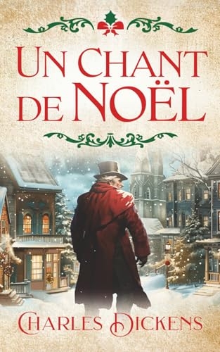 Un Chant de Noël: Une histoire intemporelle d’espoir de transformation et de la Magie de Noël
