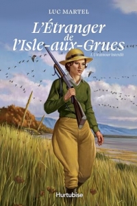 L'étranger de l'Isle-aux-Grues: Tome 1, Un amour interdit