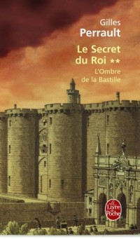 Le Secret du roi, tome 2 : L'Ombre de la Bastille