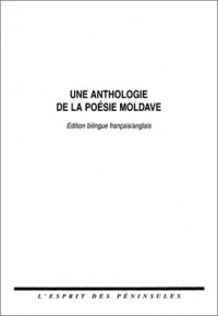 Une anthologie de la poésie moldave, édition bilingue français / anglais