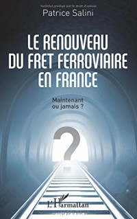 Le renouveau du fret ferroviaire en France