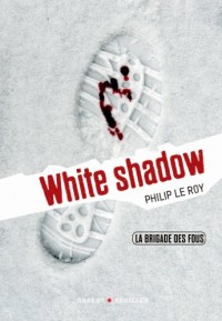 La brigade des fous : White shadow