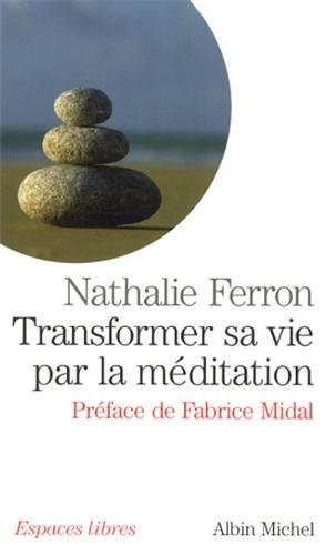 Transformer sa vie par la méditation