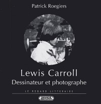 Lewis Carroll dessinateur et photographe