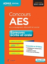 Concours AES - Épreuves écrite et orale - L'essentiel en 36 fiches - Accompagnant éducatif et social - Concours 2017-2018