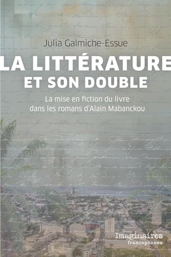 La littérature et son double: La mise en fiction du livre dans les romans d'Alain Mabanckou