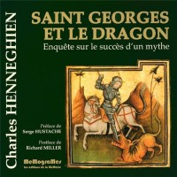 Saint Georges et le Dragon : Enquête sur le succès d'un mythe