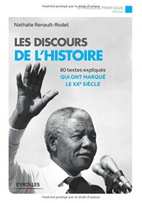 Les discours de l'Histoire : 80 textes expliqués qui ont marqué le XXè siècle