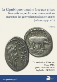 La République romaine face aux crises: Traumatisme, résilience et recompositions aux temps des guerres hannibalique et civiles (218-201/49-30 a.C.)