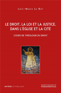 Le droit, la loi et la justice, dans l'Eglise et la Cité: Cours de théologie du droit