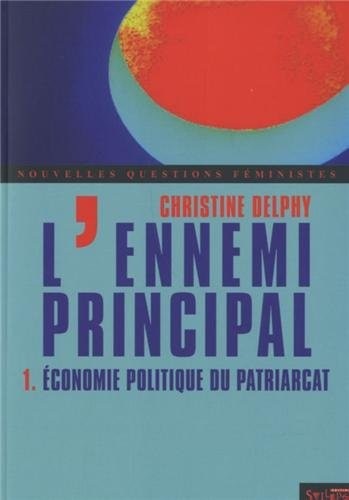 L'ennemi principal : Tome 1, Economie politique du patriarcat