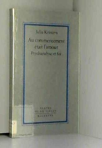 Au commencement etait l'amour: Psychanalyse et foi (Textes du XXe siecle) [9782010112416]