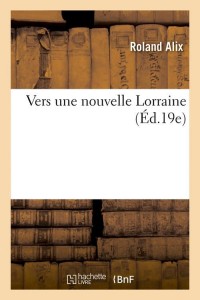 Vers une nouvelle Lorraine (Éd.19e)