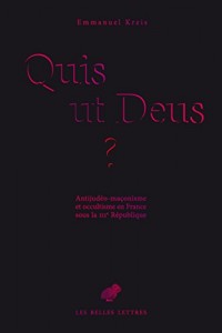 Quis ut Deus ?: Antijudéo-maçonnisme et occultisme en France sous la IIIe République