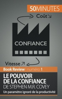 Le Pouvoir de la confiance de Stephen M.R. Covey: Un Paramètre Ignoré De La Productivité