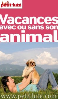 Petit Futé Vacances avec ou sans son animal