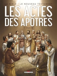 La Bible - Le Nouveau Testament - Les Actes des Apôtres T1
