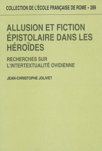 Allusion et fiction épistolaire dans les Héroïdes : Recherches sur l'intertextualité ovidienne