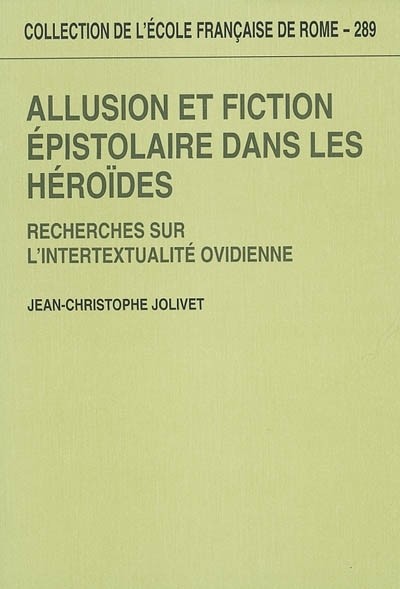 Allusion et fiction épistolaire dans les Héroïdes : Recherches sur l'intertextualité ovidienne