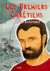 Les premiers chrétiens : Quelle aventure !