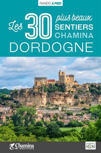 Dordogne les 30 plus beaux sentiers