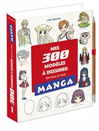 Mes 300 modèles mangas à dessiner en pas en pas