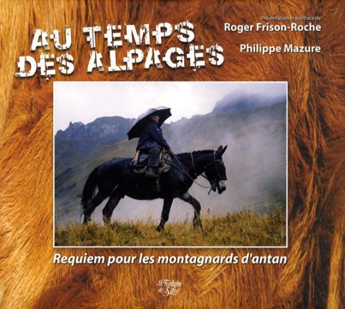Au temps des alpages : Requiem pour les montagnards d'antan