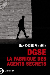 La fabrique des agents secrets. La DGSE