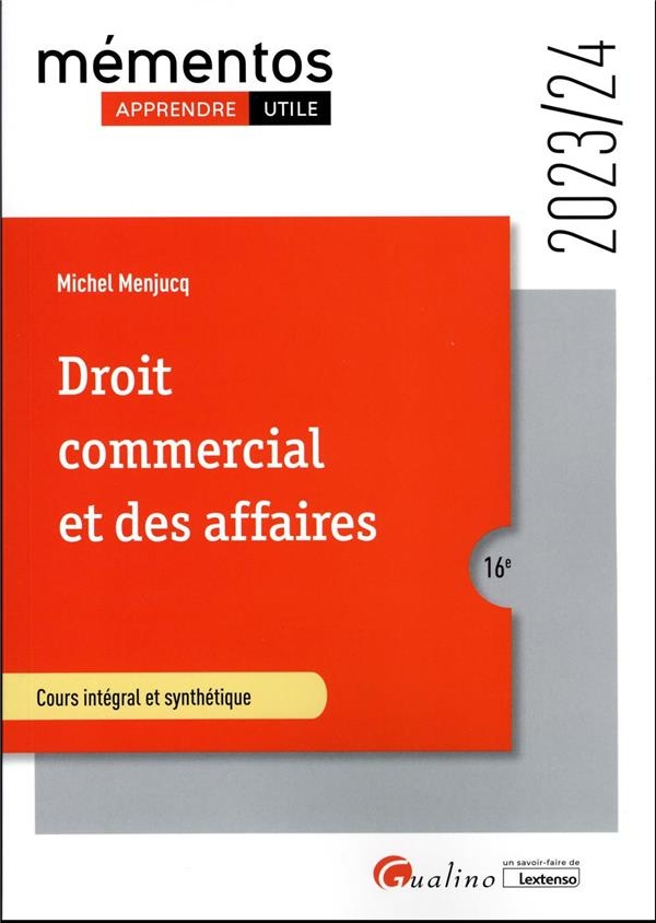 Droit commercial et des affaires, 16ème édition: Le commerçant - Les actes de commerce - Le fonds de commerce - Le bail commercial - Les contrats commerciaux - Les règles de droit de la concurrence