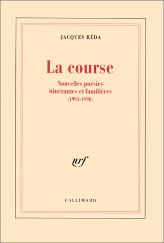 La Course: Nouvelles poésies itinérantes et familières (1993-1998)