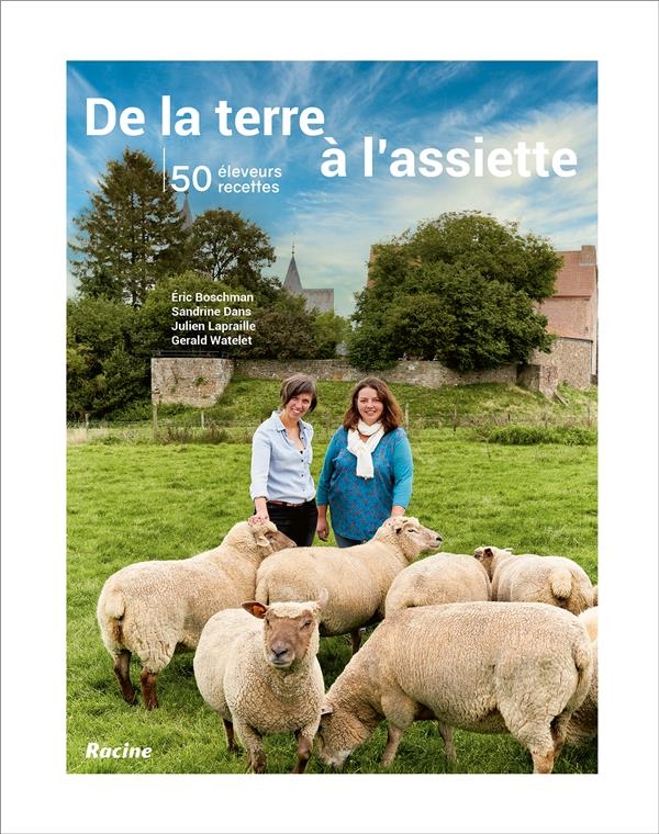 De la terre à l'assiette: La viande, c'est carrément bon ! 50 producteurs _ 50 recettes